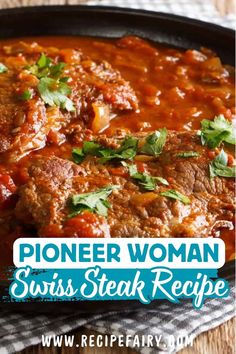 a close up of a plate of food with the words pioneers woman swiss steak recipe