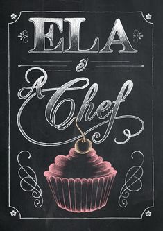 a chalk drawing of a cupcake with the words ela and chef on it