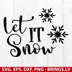 the let it snow svg file is shown on a white wood background with black lettering