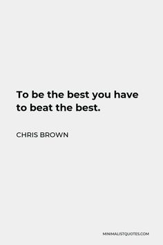 the quote to be the best you have to beat the best