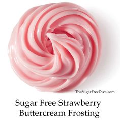 the sugar free strawberry buttercream frosting recipe is shown in this round photo