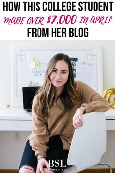 a woman sitting on top of a desk next to a white table with text overlay reading how this college student made $ 7, 000 more from her blog