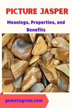 a pile of rocks with the words picture jasper meanings, properties and benefits