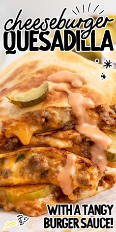 cheeseburger quesadilla with a tangy burger sauce on the side