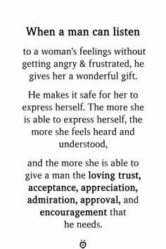 a poem written in black and white with the words, when a man can listen to a woman's feelings without getting angry & frustrated, he gives her a wonderful gift