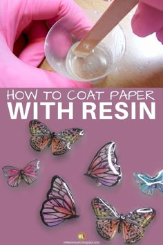 how to coat paper with resinine and glue on the back of butterfly magnets