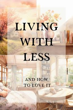 living with less and how to love it