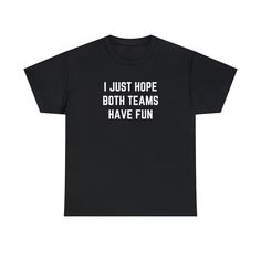 I Just Hope Both Teams Have Fun Shirt, Funny Sports Tee, Y2K Aesthetic Tee, Paris Hilton Shirt, Sports Mom, Trendy Graphic Tees, Gen Z Meme - Etsy Sporty T-shirt With Funny Text For Sports, Funny Black Sports T-shirt, Cotton Team Spirit T-shirt With Slogan, Black Slogan T-shirt For Sports Events, Fan Apparel T-shirt For Team Events With Letter Print, Fan Apparel T-shirt With Letter Print For Team Events, Sporty Short Sleeve Shirt For Team Events, Black Slogan Tops For Fan Merchandise, Black Team Spirit T-shirt With Letter Print