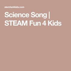 the words science song i steam fun 4 kids are in white letters on a brown background