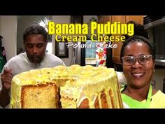 two people standing in front of a cake with the words banana pudding cream cheese pound cake