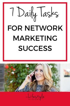 a woman talking on her cell phone with the text, 7 daily tasks for network marketing success