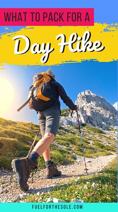 a person hiking up a hill with the text what to pack for a day hike