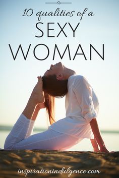 10 Qualities of a Sexy Woman Healthy New Year, Successful Women, Confident Woman, Inspirational Women, Healthy Relationships, Self Esteem, Happy Life, Personal Growth, Self Improvement