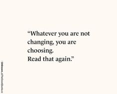 a quote that reads whatever you are not changing, you are choosing read that again