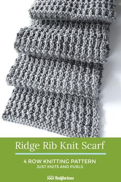 three knitted scarves with text that reads ridge rib knit scarf 4 row knitting pattern just knits and purls