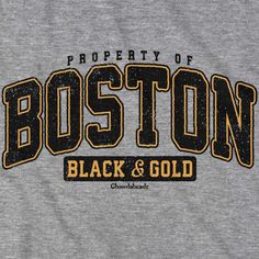 Property of Boston Black & Gold T-ShirtBe a part of the Black & Gold nation with our "Property of Boston" t-shirt. Features a vintage distressed print that has that retro look and feel.  After all you've been a wicked huge fan since like..... forevah!  So grab this classic t-shirt, to show where you're from and who you root for.  Make a great gift for all those displaced Bostonians also. Coach Hoodie, Swag Shirts, Shirt Logo Design, University Tshirt, College Shirts, Neck Gaiter, 로고 디자인, Cut Off Shorts, Retro Look