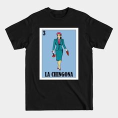 Loteria Shirts - Chingona Shirt - La Dama T Shirt Parody - Loteria - T-shirt Loteria Shirts, T Shirt