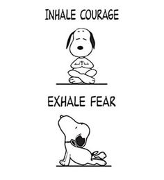 an image of a cartoon dog with the words inhale courage and exhale fear