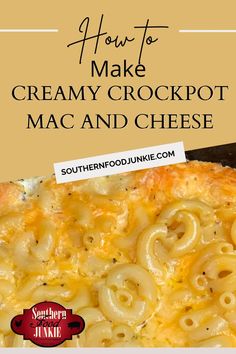 how to make creamy crockpot mac and cheese with text overlay that reads, how to make creamy crockpot mac and cheese