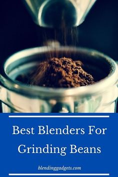 the best blenders for grinding beans