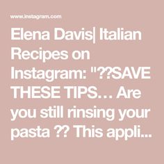 the text reads, ellen davis italian recipes on instagram? save these tips are you still rising your pasta? this appli