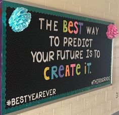 a sign that says the best way to predicate your future is to create it