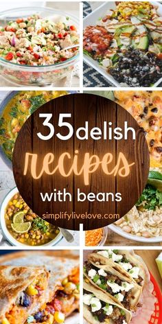 a collage of photos with the words 35 delish recipes with beans on them