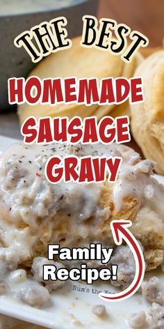 the best homemade sausage gravy recipe is on a white plate with bread in the background