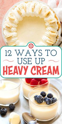 some desserts with the words 12 ways to use up heavy cream