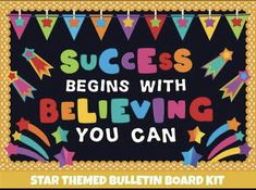 a bulletin board with the words success begins with believing you can and stars on it