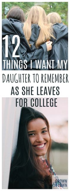 two pictures with the words 12 things i want my daughter to remember as she leaves for college