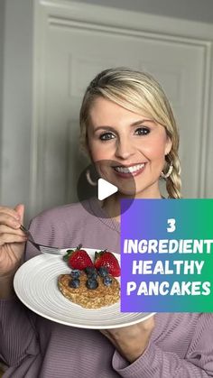 a woman holding a plate with food on it and the words 3 ingredient healthy pancakes