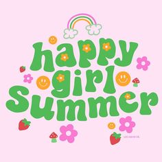 the words happy girl summer written in green and pink with flowers, mushrooms, and rainbows