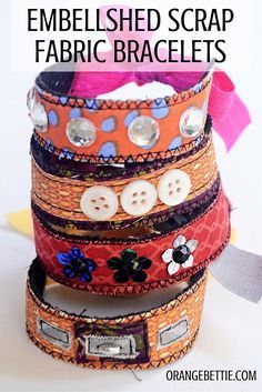 there are many different types of fabric bracelets on this page and the text reads, how to make embellished scrap fabric bracelets