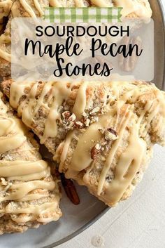 homemade maple pecan scones on a plate with text overlay that reads, sourdough maple pecan stones