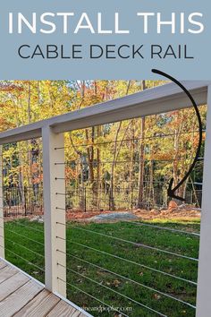 an outdoor deck rail with the text install this cable deck rail