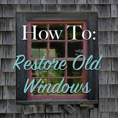 an old window with the words how to restore old windows written in green on it