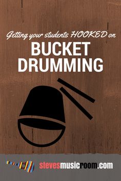 a poster with the words getting your students hooked on bucket drumming written in white and black