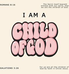 the words i am a child of god written in pink and black on a white background