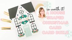 a house shaped christmas card with the words so worth it on top of it and an image of a woman's face