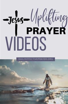 the words jesus uplifting prayer video with an image of a person in water