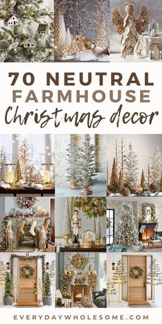 christmas tree decorating ideas with text overlay that reads, 70 neutral farmhouse christmas decor