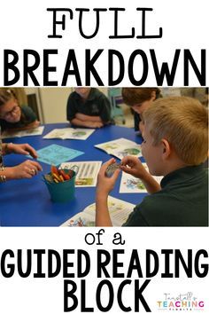 children are sitting at a table reading and writing with the words, full breakdown of a guided reading block