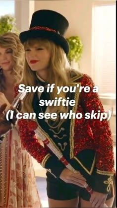 two women dressed in costumes and hats with words that say save if you're a swiffie i can see who skip