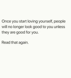 a white wall with a quote on it that says, once you start loving yourself, people will no longer look good to you unless they are good for you