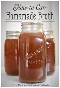 three jars filled with homemade broth sitting on top of a white table next to the words how to can homemade broth