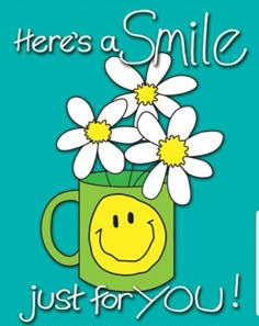 there's a smile just for you quote with daisies in a green mug