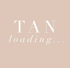 the words tan loading are in white letters on a pink background with a black and white photo