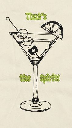 a drawing of a martini with olives and an olive slice on the rim that says, that's the spirit