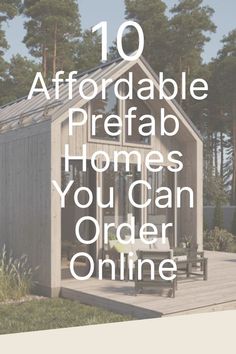 a small house with the words 10 affordable prefab homes you can order online